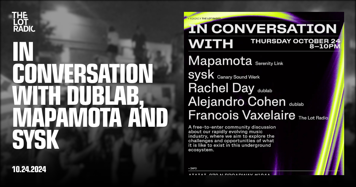 In Conversation with dublab, Mapamota and sysk — The Lot Radio