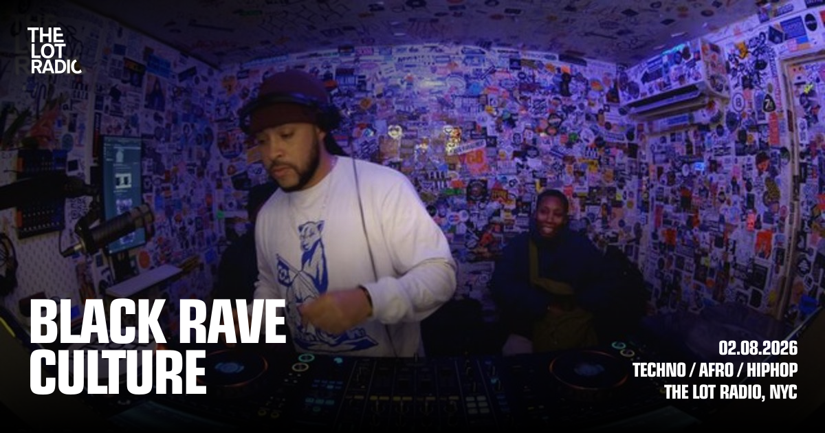 Black Rave Culture - The Lot Radio