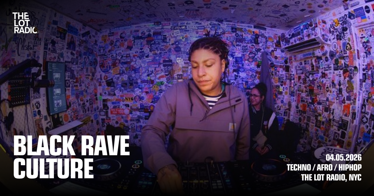 Black Rave Culture - The Lot Radio