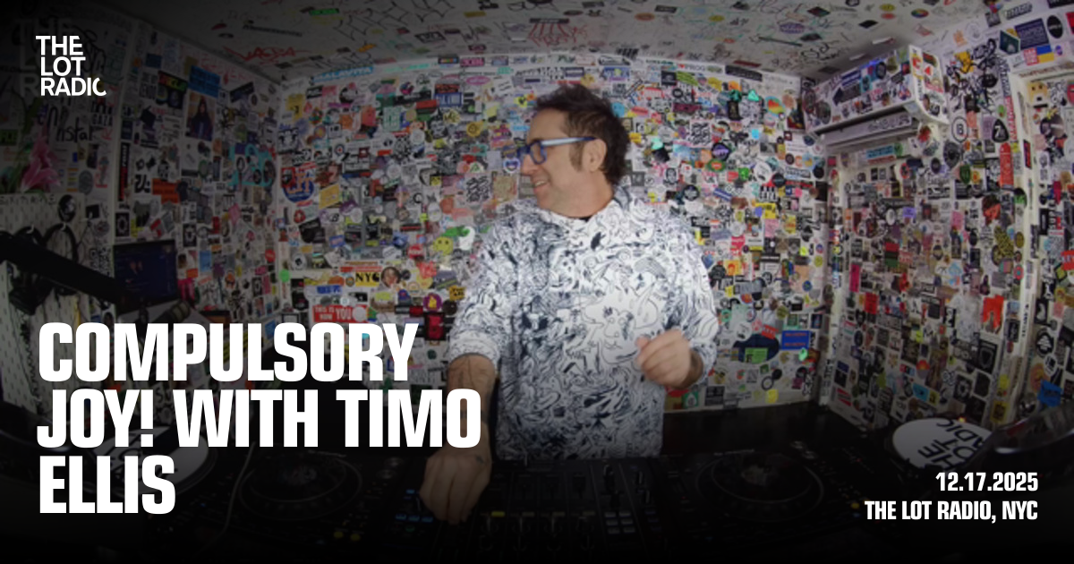 Compulsory Joy! with Timo Ellis - The Lot Radio