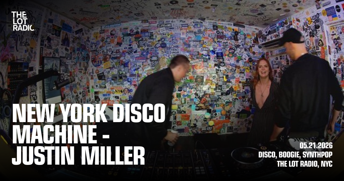 New York Disco Machine - Justin Miller - The Lot Radio