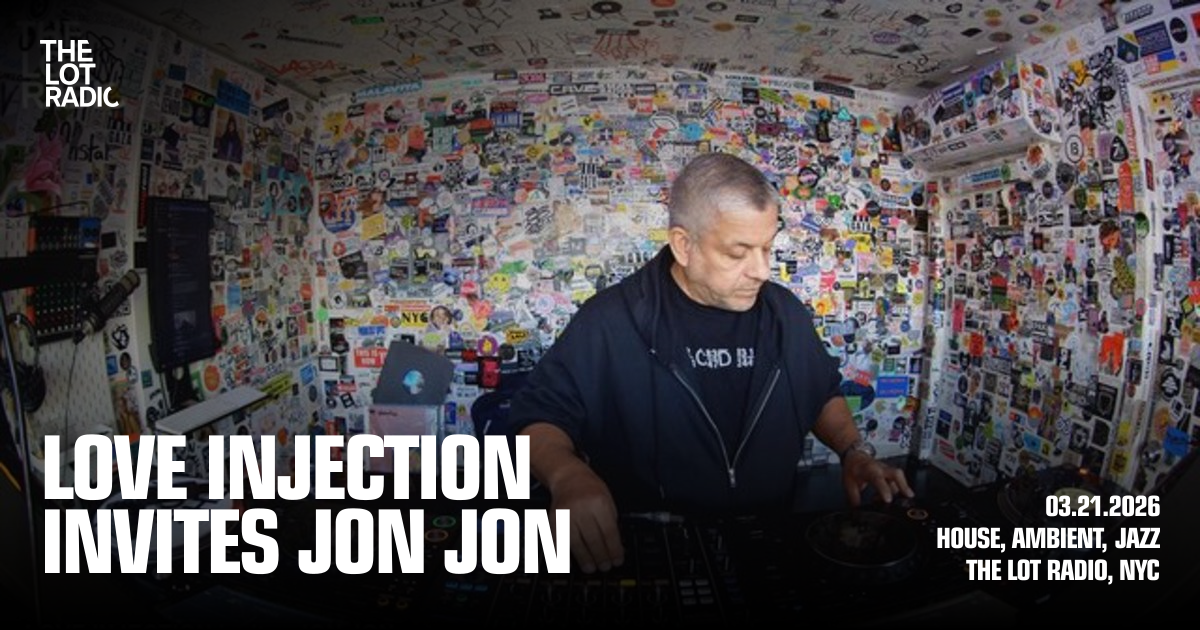LOVE INJECTION invites JON JON - The Lot Radio