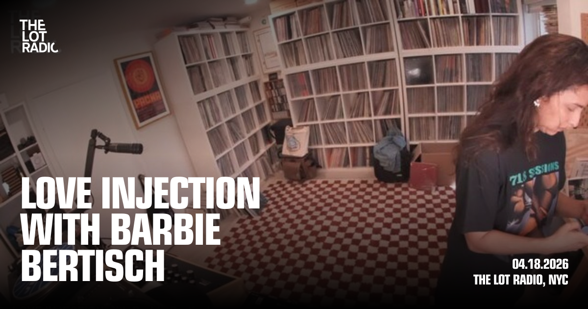 LOVE INJECTION with Barbie Bertisch - The Lot Radio