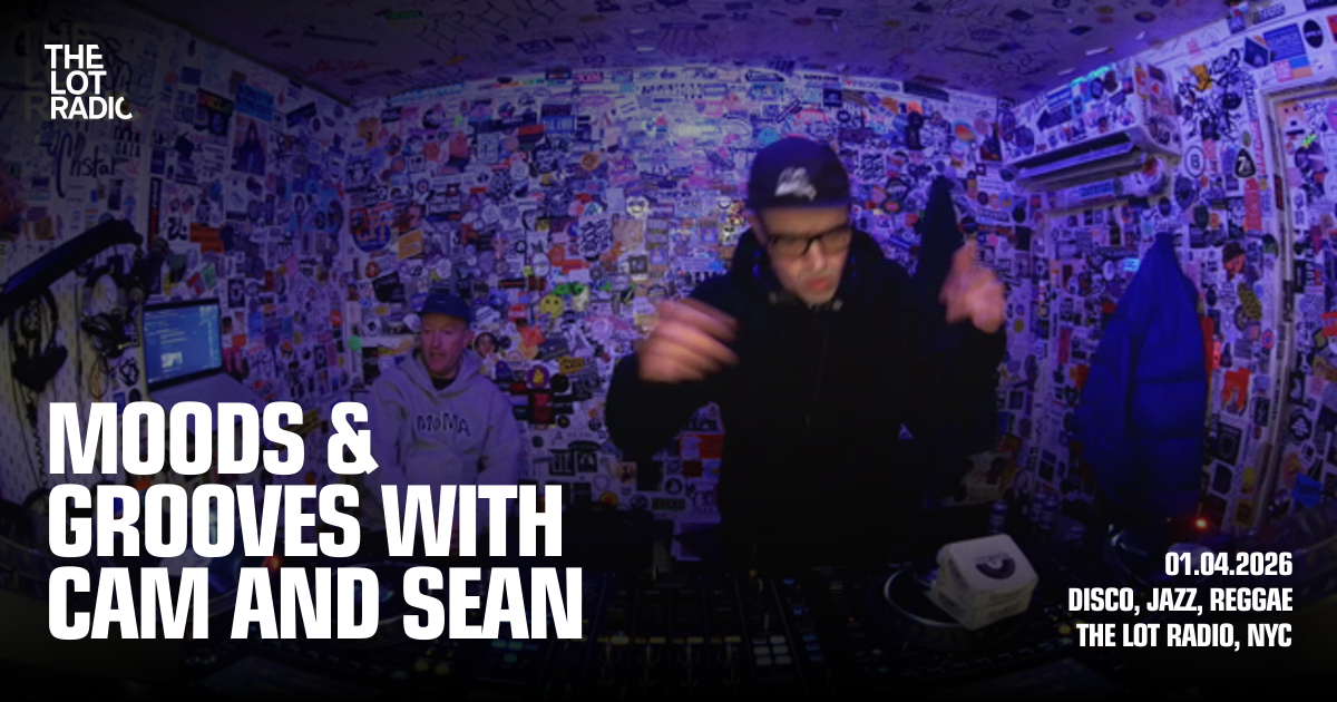 Moods & Grooves with Cam and Sean - The Lot Radio