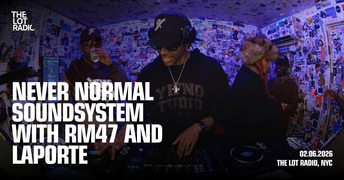 Never Normal Soundsystem with RM47 and Laporte - The Lot Radio