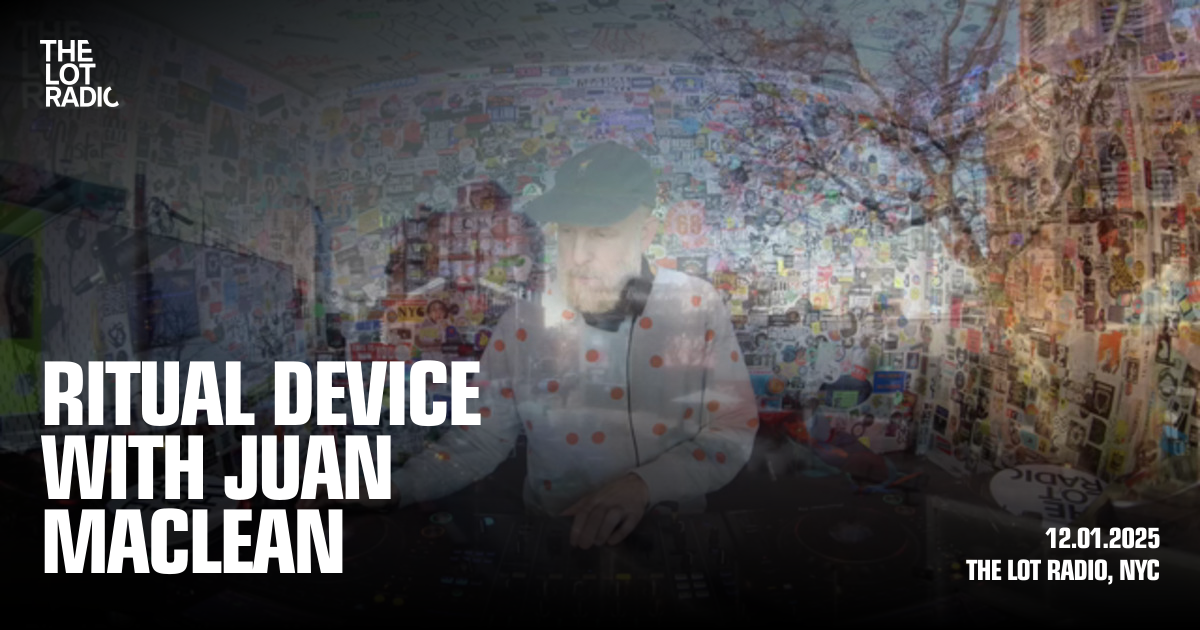 Ritual Device with Juan MacLean - The Lot Radio