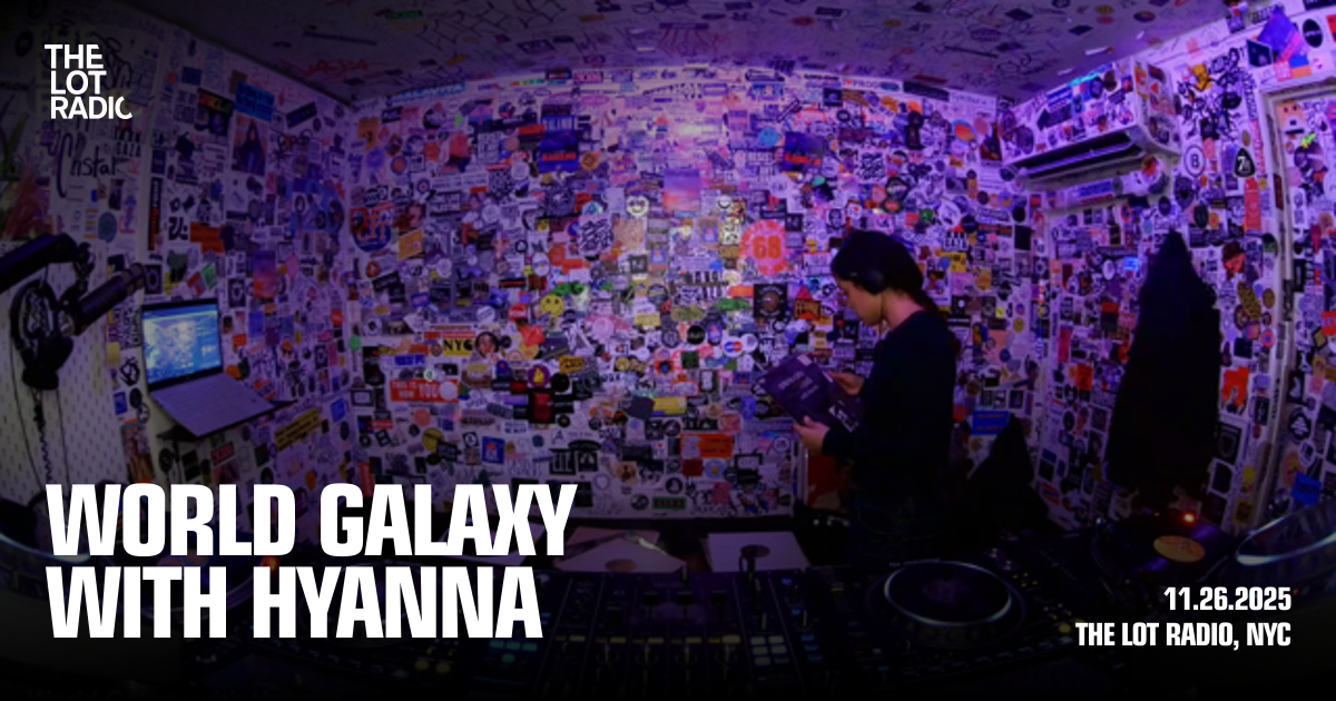 World Galaxy with Hyanna - The Lot Radio